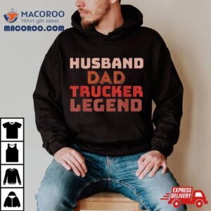 Trucker Legend Father S Day Dad Gifts Tshirt