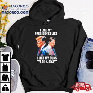 Trump I Like My Presidents Like I Like My Guns Tshirt