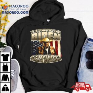 Trump It S Time To Take Biden To The Train Station Tshirt