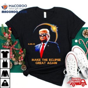 Trump Make The Eclipse Great Again Tshirt