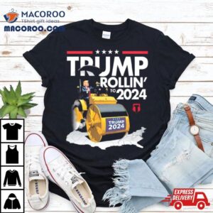 Trump Rollin To Tshirt