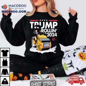Trump Rollin To Tshirt
