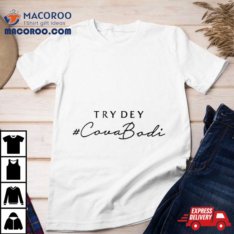 Try Dey Cova Bodi Shirt Try Dey Cova Bodi Shirt