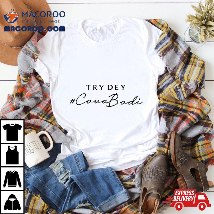 Try Dey Cova Bodi Shirt Try Dey Cova Bodi Shirt