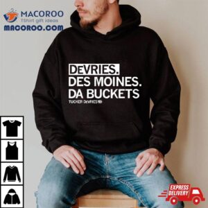 Tucker Devries Devries Des Moines Da Buckets Tshirt