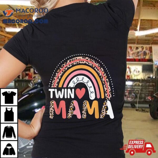 Twin Mama Mothers Day Funny Leopard Rainbow New Mom Of Twins Shirt