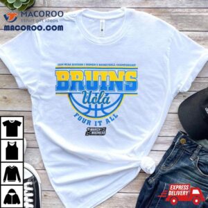 Ucla Bruins 2024 Ncaa Division I Women’s Basketball Championship Four It All Shirt