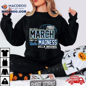 Ucla Bruins Ncaa Women S Basketball March Madness Four It All Tshirt