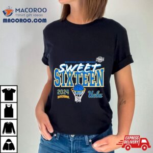 Ucla Bruins 2024 Ncaa Women’s Basketball Tournament March Madness Sweet 16 Shirt