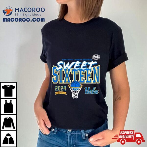 Ucla Bruins 2024 Ncaa Women’s Basketball Tournament March Madness Sweet 16 Shirt