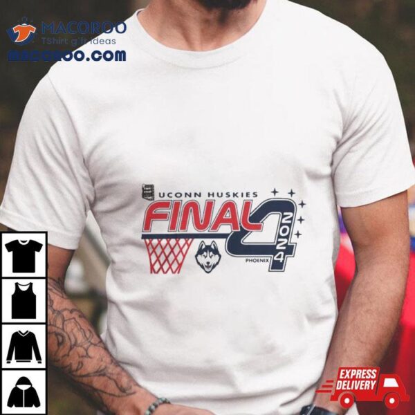 Uconn Huskies Final Four Phoenix Ncaa Men’s Basketball Tournament March Madness Shirt