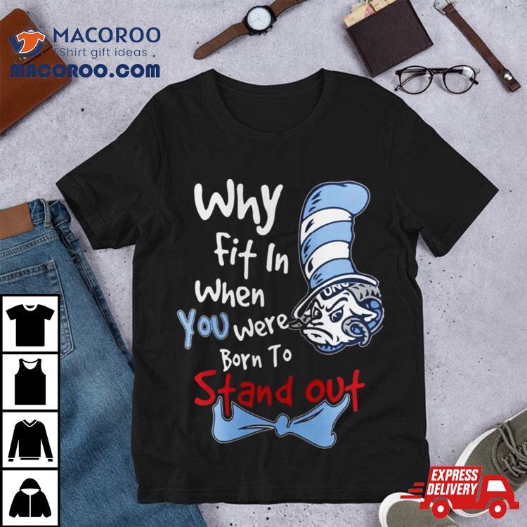 Unc Tar Heels You Were Born To Stand Oushirt Unc Tar Heels You Were Born To Stand Oushirt