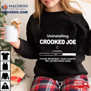 Uninstalling Crooked Joe Loading Shirt