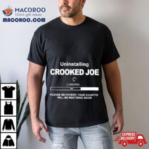Uninstalling Crooked Joe Loading Shirt