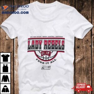 Unlv Lady Rebels Ncaa Division I Women S Basketball Championship Four It All Tshirt