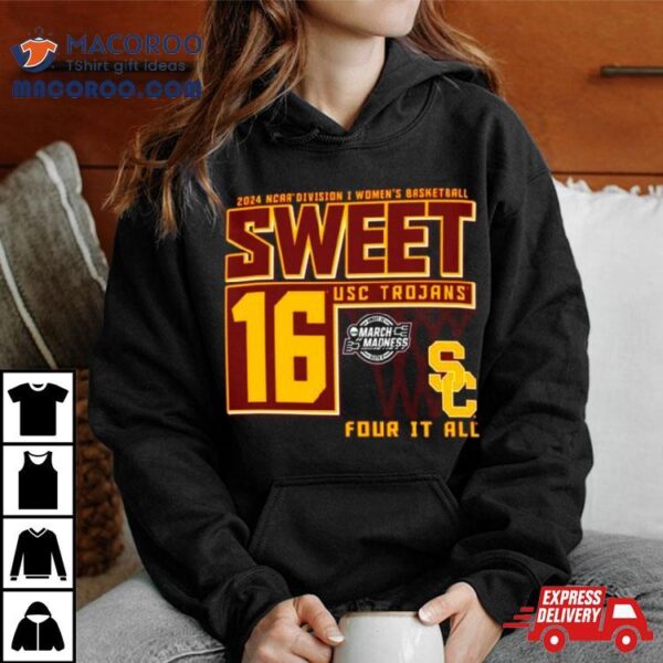 Usc Trojans 2024 Ncaa Division I Women’s Basketball Sweet 16 Four It All Shirt