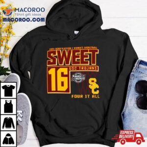 Usc Trojans 2024 Ncaa Division I Women’s Basketball Sweet 16 Four It All Shirt