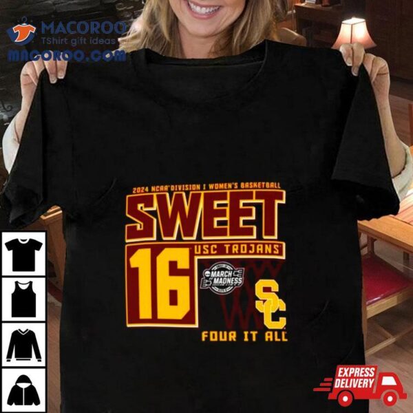 Usc Trojans 2024 Ncaa Division I Women’s Basketball Sweet 16 Four It All Shirt