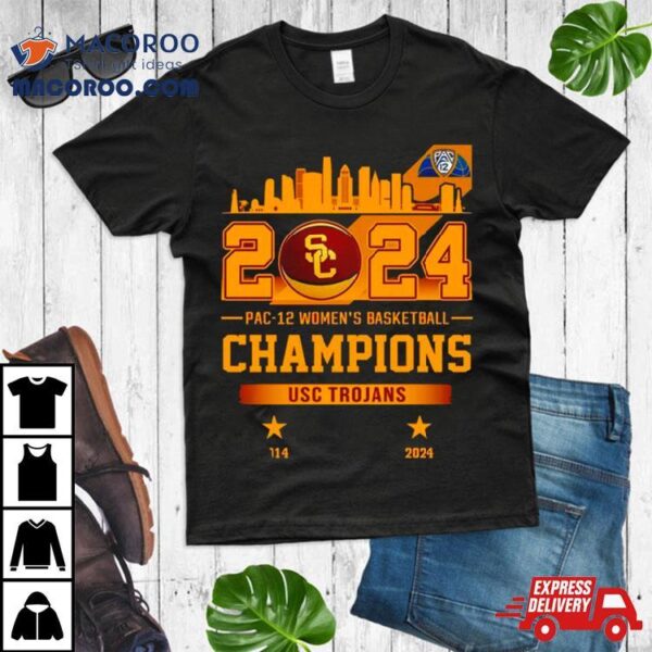 Usc Trojans City 2024 Pac 12 Women’s Basketball Champions Shirt