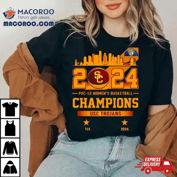 Usc Trojans City 2024 Pac 12 Women’s Basketball Champions Shirt