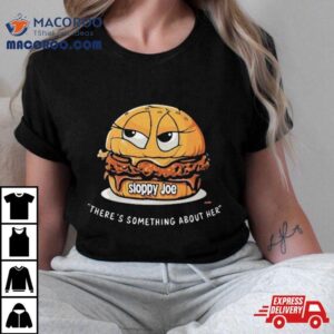 Usmagazine Sloppy Joe There’s Something About Her Shirt