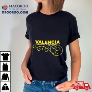 Valencia This Could Be A Possibility Tshirt