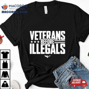 Veterans Before Illegals Shirt