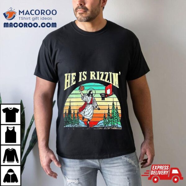 Vintage Jesus He Is Rizzen’ Shirt