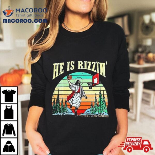 Vintage Jesus He Is Rizzen’ Shirt