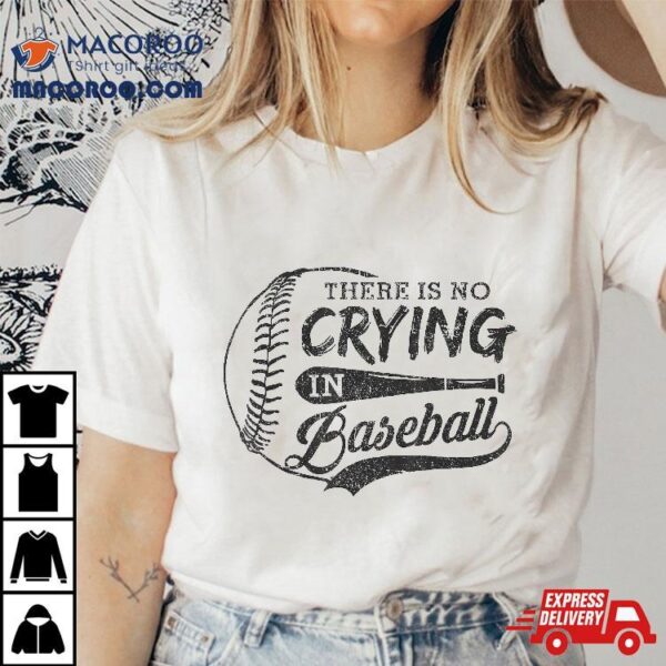 Vintage There Is No Crying In Baseball Sports Funny Shirt