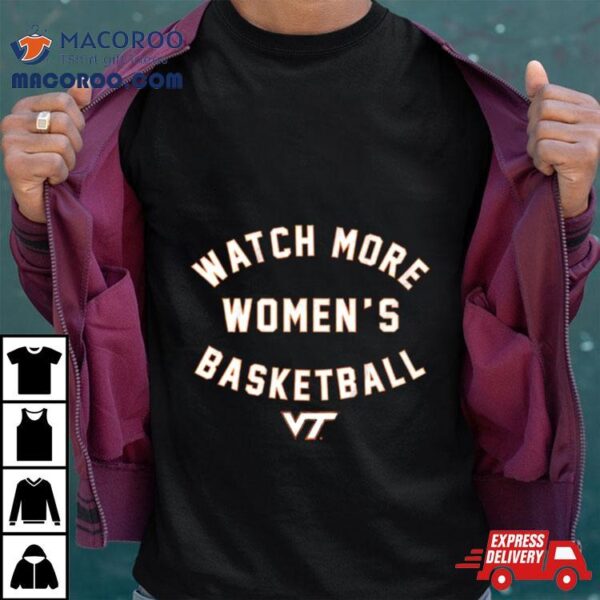 Virginia Tech Hokies Watch More Women’s Basketball Shirt