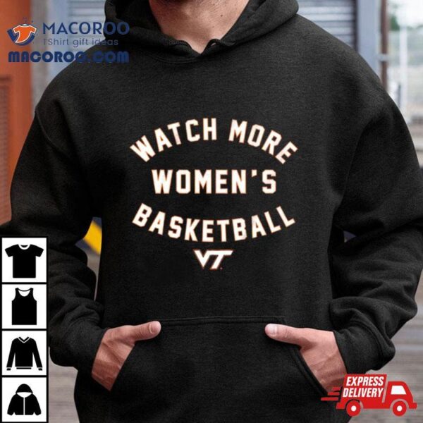 Virginia Tech Hokies Watch More Women’s Basketball Shirt