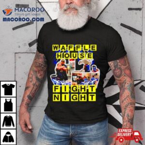 Waffle House Fight Nigh Tshirt