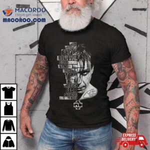 Walk Through Fear Leave You, Dear Never Wanted To Create A Tear Walk Through Fear If You Dare Till Lindemann Signature Shirt