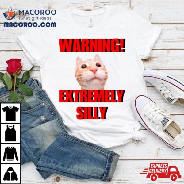 Warning Extremely Silly Cat Meme Shirt