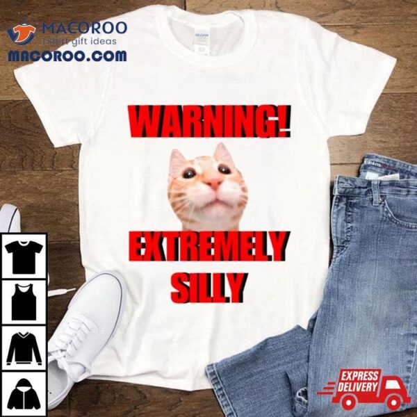 Warning Extremely Silly Cat Meme Shirt