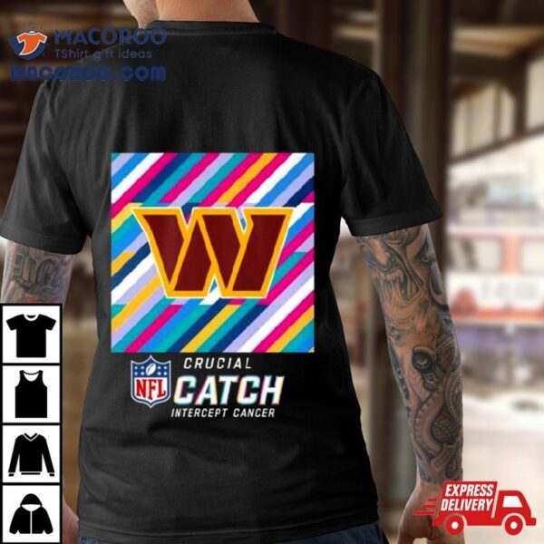 Washington Commanders Nfl Crucial Catch Intercept Cancer Shirt