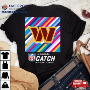 Washington Commanders Nfl Crucial Catch Intercept Cancer Tshirt