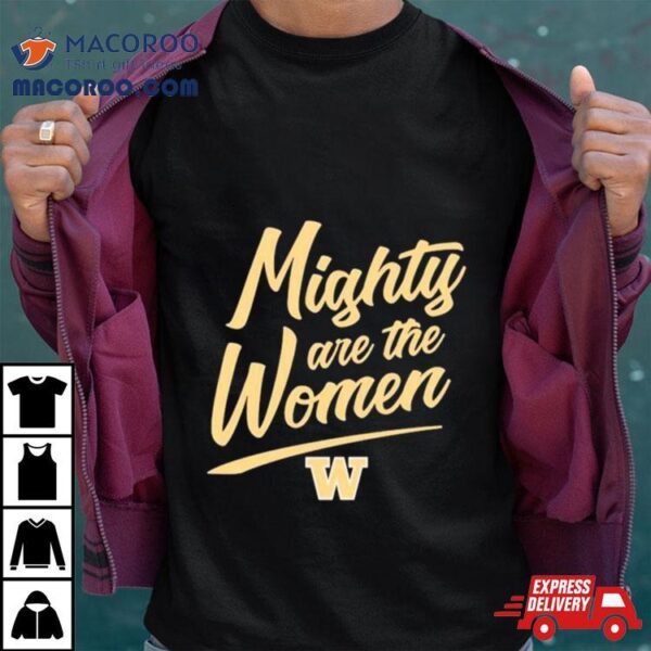 Washington Softball Mighty Are The Women Shirt