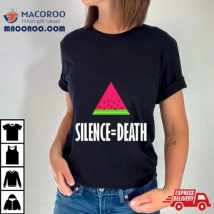 Watermelon Silence Equal Death Tshirt