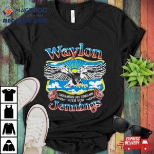 Waylon Jennings Dreaming My Dreams With You Shirt