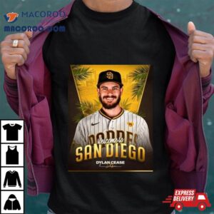 Welcome Dylan Cease To San Diego Dylan Tshirt