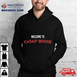 Welcome To Casas’ House Shirt