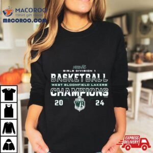 West Bloomfield Lakers 2024 Mhsaa Girls Division D1 Basketball Champions Shirt