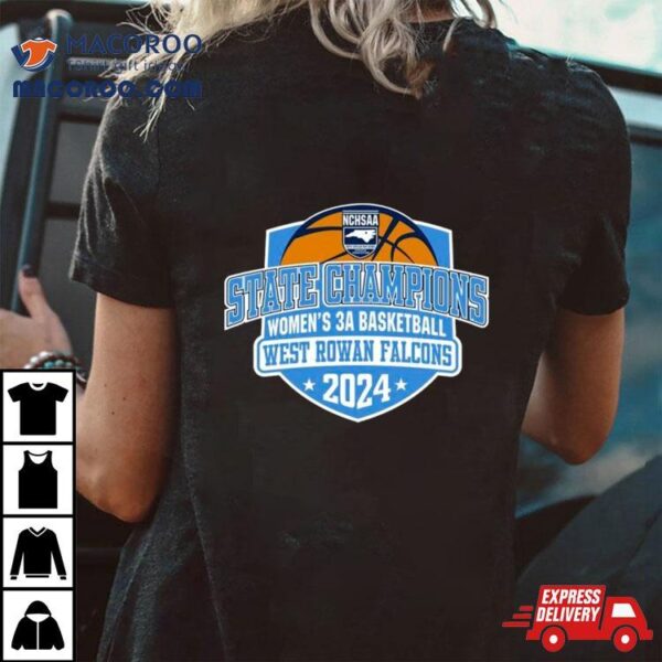 West Rowan Falcons 2024 Nchsaa Women’s 3a Basketball State Champions Shirt