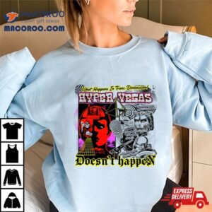 What Happens In Trans Dimensional Hyper Vegas Doesn’t Happen Shirt