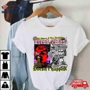 What Happens In Trans Dimensional Hyper Vegas Doesn T Happen Tshirt