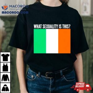 What Sexuality Is This Irish Flag Tshirt