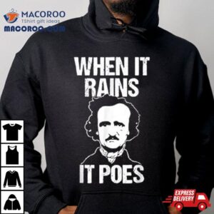 When It Rains It Poes Edgar Allan Poe Shirt