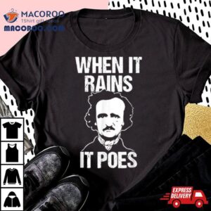 When It Rains It Poes Edgar Allan Poe Tshirt